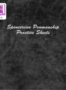 海外直订Spencerian Penmanship Practice Sheets: Perfect Cursive Hand Lettering Style Exer 斯宾塞书法练习表：完美的草