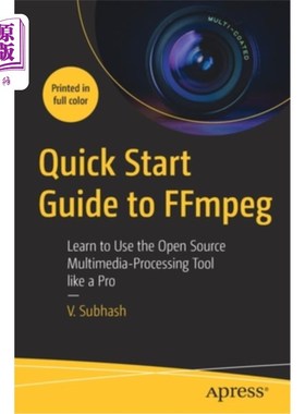 海外直订Quick Start Guide to Ffmpeg: Learn to Use the Open Source Multimedia-Processing  Ffmpeg快速入门