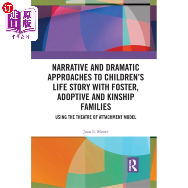 海外直订Narrative and Dramatic Approaches to Children's Life Story with Foster, Adoptive 寄养家庭、收养家庭和亲属家