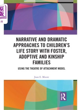 海外直订Narrative and Dramatic Approaches to Children's Life Story with Foster, Adoptive 寄养家庭、收养家庭和亲属家