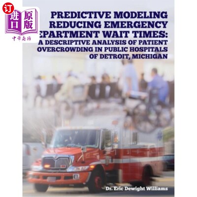 海外直订医药图书Predictive Modeling Reducing Emergency Department Wait Times: A Descriptive Anal 减少急诊科等待时间