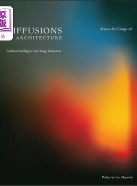 海外直订Diffusions in Architecture: Artificial Intelligence and Image Generators 建筑中的扩散:人工智能和图像生成器