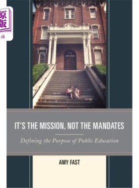 海外直订It's the Mission, Not the Mandates: Defining the Purpose of Public Education 这是使命，而不是任务：定义公共教育