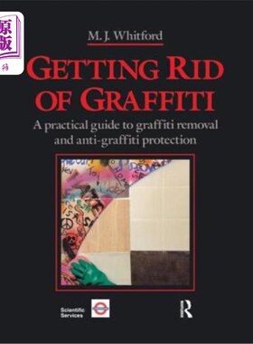 海外直订Getting Rid of Graffiti: A Practical Guide to Graffiti Removal and Anti-Graffiti 清除涂鸦：清除涂鸦和防涂鸦