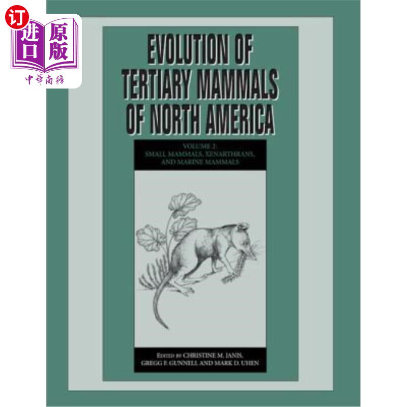 海外直订Evolution of Tertiary Mammals of North America 北美三级哺乳动物的进化:第2卷,小型哺乳动物,Xenarthrans和海洋哺乳