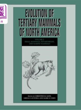 海外直订Evolution of Tertiary Mammals of North America 北美三级哺乳动物的进化:第2卷，小型哺乳动物，Xenarthrans和海洋哺乳