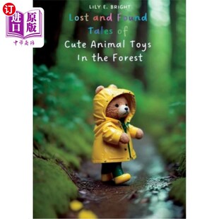 海外直订Lost and Found: Tales of Cute Animal Toys in the Forest: The Best Bedtime Storie 失而复得:森林里可爱动物玩