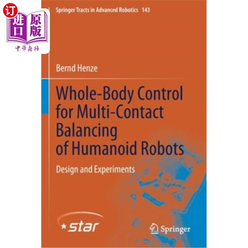 海外直订Whole-Body Control for Multi-Contact Balancing of Humanoid Robots: Design and Ex 仿人机器人多接触平衡的全身