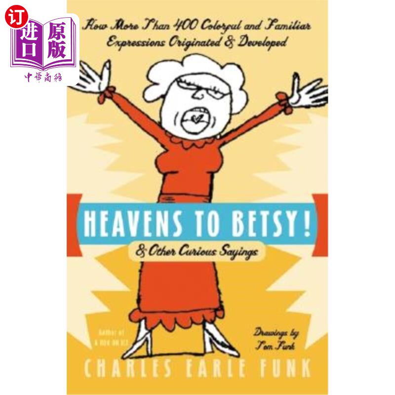 海外直订Heavens to Betsy!: & Other Curious Sayings 天哪，贝齐！：&其他奇怪的说法