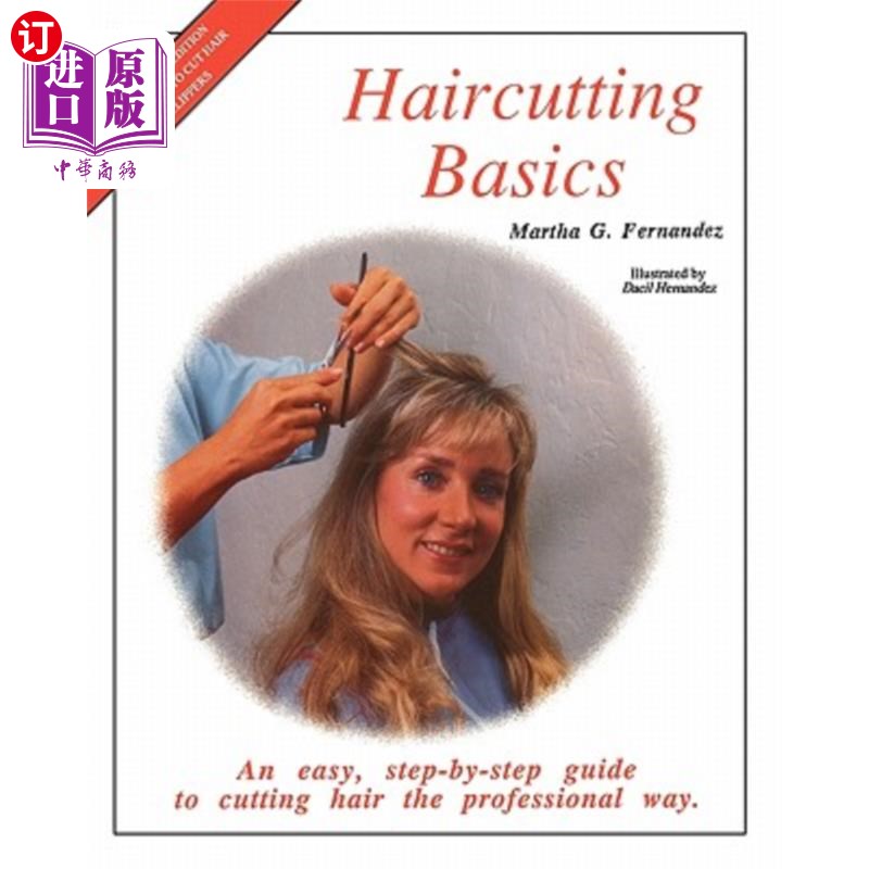 海外直订Haircutting Basics: An Easy, Step-By-Step Guide to Cutting Hair the Professional 理发基础：一个简单的，一步