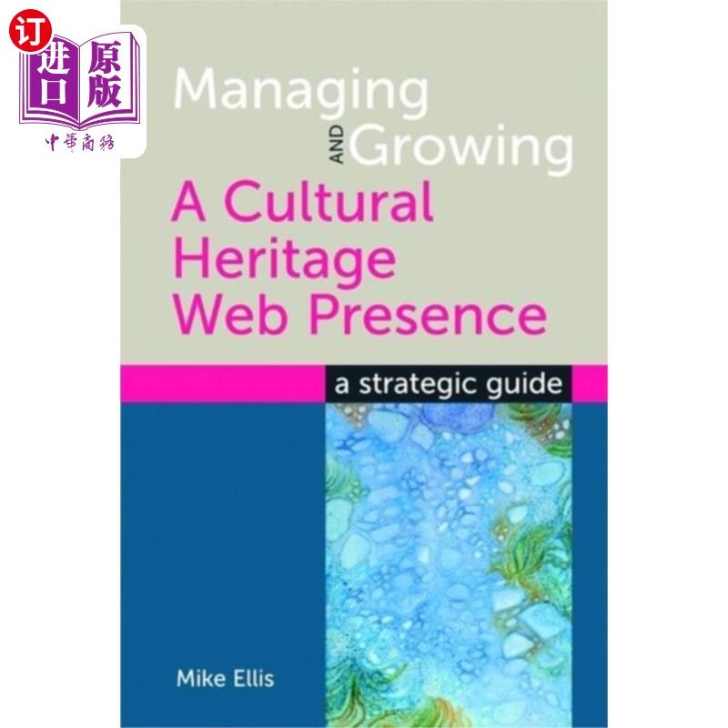 海外直订Managing and Growing a Cultural Heritage Web Pre... 管理和发展一个文化遗产网站