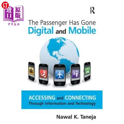 海外直订The Passenger Has Gone Digital and Mobile: Accessing and Connecting Through Info 乘客已经数字化和移动化:通