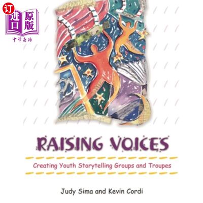 海外直订Raising Voices: Creating Youth Storytelling Groups and Troupes 提高声音:创建青年讲故事团体和剧团