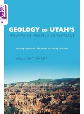 海外直订Geology of Utah's Mountains, Peaks, and Plateaus: Including descriptions of clif 犹他州山脉、山峰和高原的地