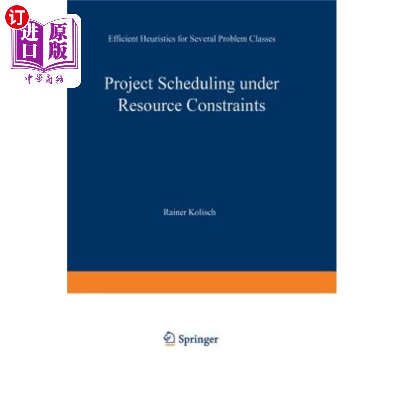 海外直订Project Scheduling Under Resource Constraints: Efficient Heuristics for Several  资源约束下的项目调度：几个