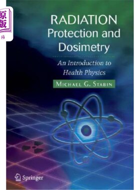 海外直订Radiation Protection and Dosimetry: An Introduction to Health Physics 辐射防护和剂量学：健康物理学导论