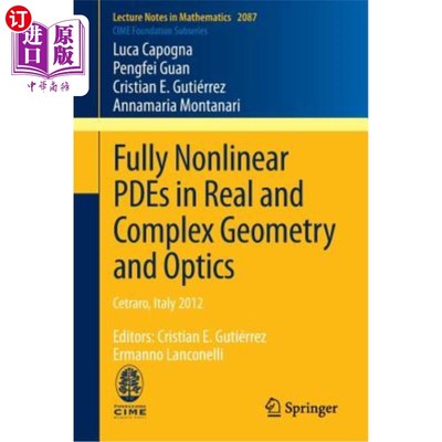 海外直订Fully Nonlinear Pdes in Real and Complex Geometry and Optics: Cetraro, Italy 201 《真实和复杂几何与光学中的