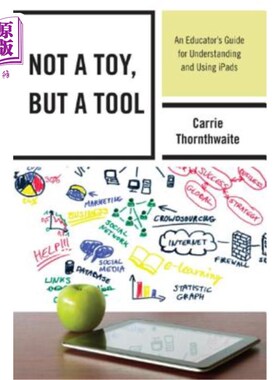 海外直订Not a Toy, but a Tool: An Educator's Guide for Understanding and Using iPads 不是玩具，而是工具：了解和使用iPad