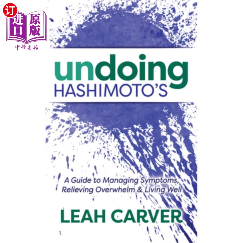 海外直订医药图书Undoing Hashimoto's: A Guide to Managing Symptoms, Relieving Overwhelm and Livin 消除桥本:管理症状