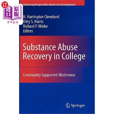 海外直订Substance Abuse Recovery in College: Community Supported Abstinence 大学药物滥用康复:社区支持戒断