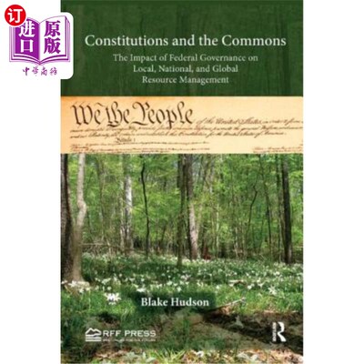 海外直订Constitutions and the Commons: The Impact of Federal Governance on Local, Nation 宪法与公地:联邦治理对地方
