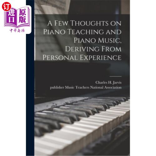 海外直订A Few Thoughts on Piano Teaching and Piano Music, Deriving From Personal Experie 从个人经验看钢琴教学与钢琴