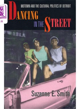 海外直订Dancing in the Street: Motown and the Cultural Politics of Detroit 在街上跳舞:摩城和底特律的文化政治