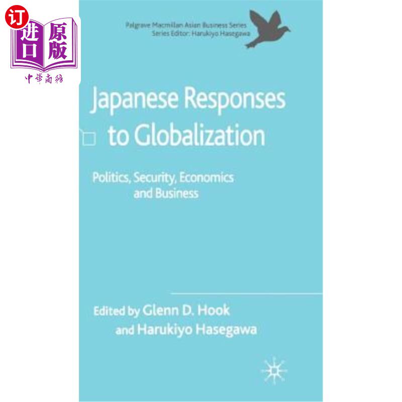 海外直订Japanese Responses to Globalization: Politics, Security, Economics and Business 日本对全球化的反应:政治、安