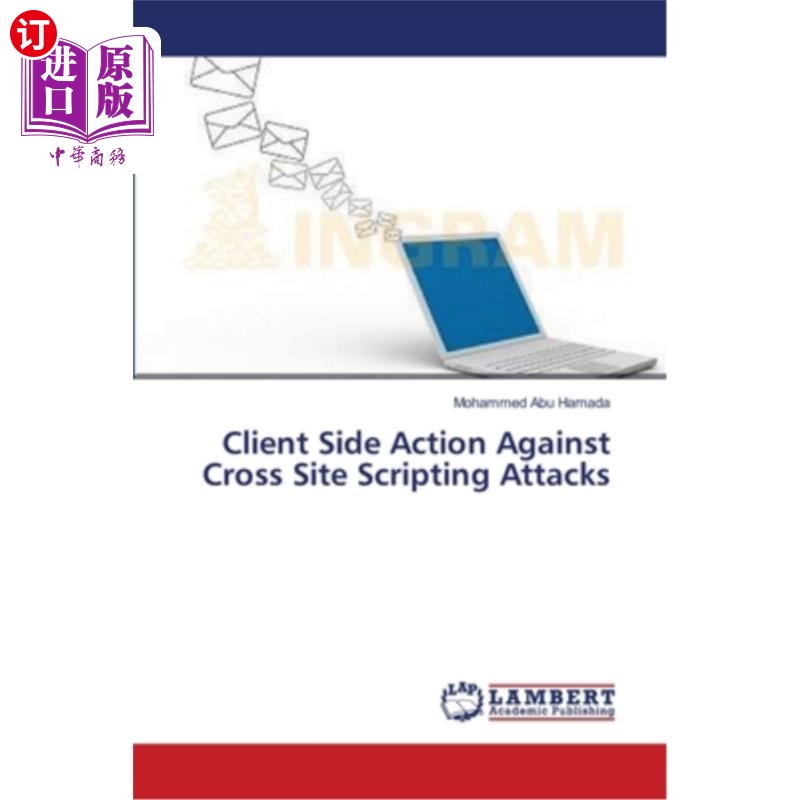 海外直订Client Side Action Against Cross Site Scripting Attacks 针对跨站点脚本攻击的客户端操作