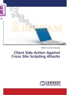 海外直订Client Side Action Against Cross Site Scripting Attacks 针对跨站点脚本攻击的客户端操作