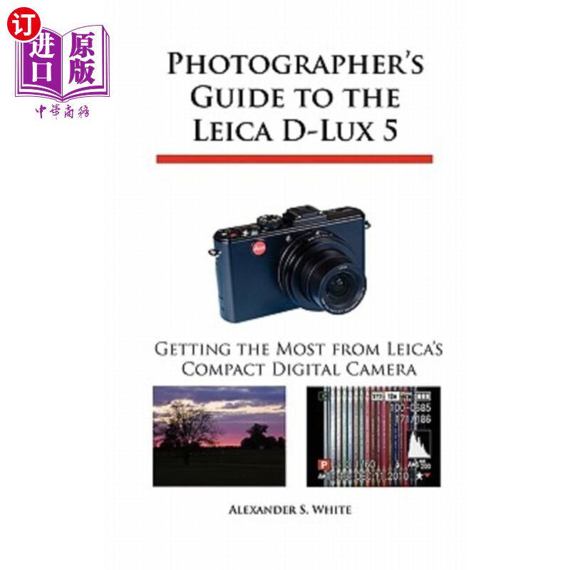 海外直订Photographer's Guide to the Leica D-Lux 5: Getting the Most from Leica's Compact 徕卡D-Lux 5摄