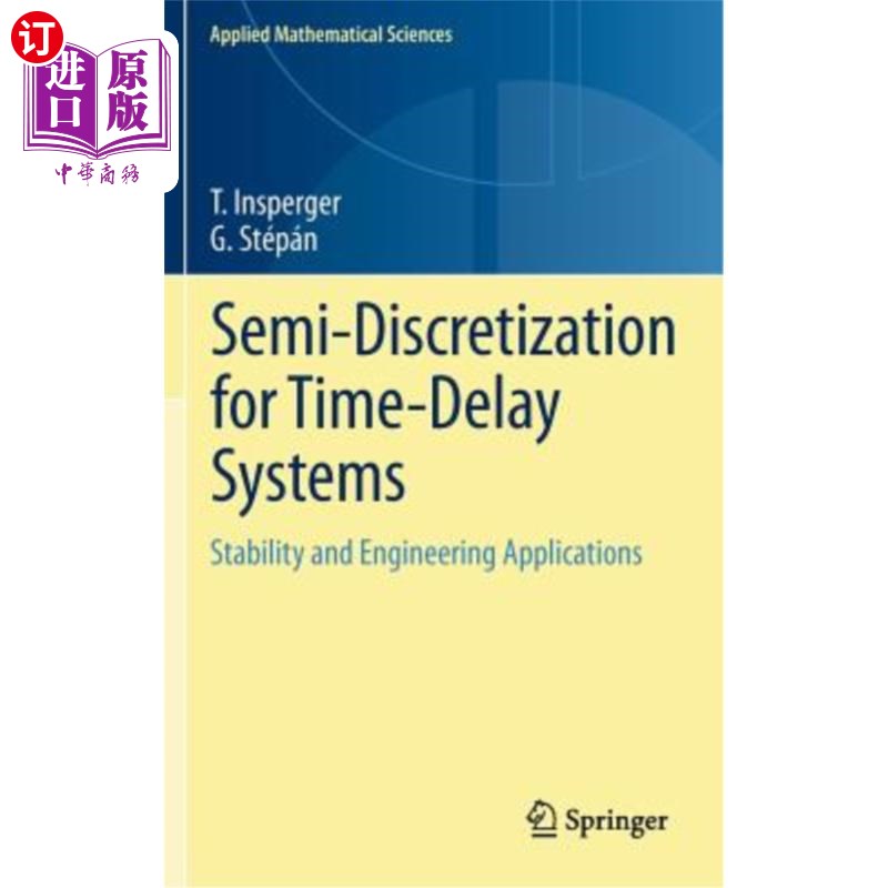 海外直订Semi-Discretization for Time-Delay Systems: Stability and Engineering Applicatio 时滞系统的半离散化：稳定性