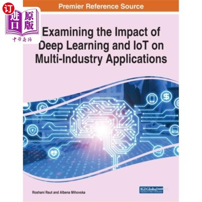 海外直订Examining the Impact of Deep Learning and IoT on Multi-Industry Applications, 1  研究深度学习和物联网对多行业应