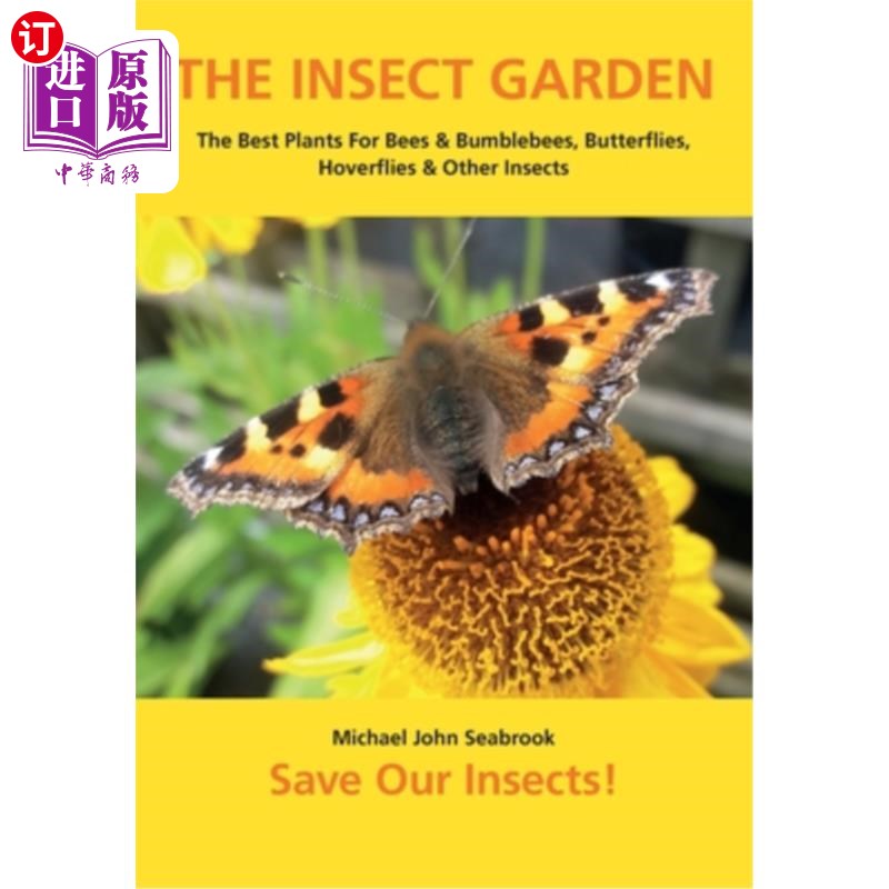 海外直订The Insect Garden: The Best Plants For Bees& Bumblebees, Butterflies, Hoverflie昆虫花园:蜜蜂和大黄蜂，蝴