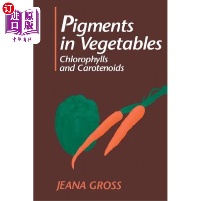 海外直订Pigments in Vegetables: Chlorophylls and Carotenoids 蔬菜中的色素：叶绿素和类胡萝卜素