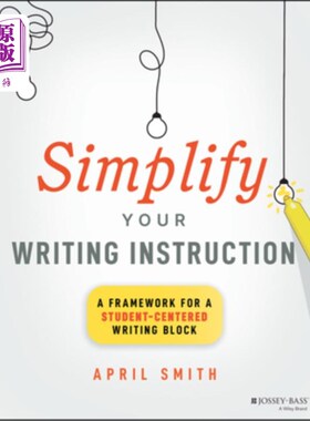 海外直订Simplify Your Writing Instruction: A Framework for a Student-Centered Writing Bl 简化你的写作指导:一个以学