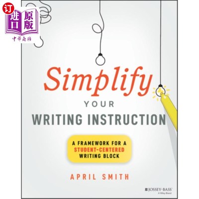 海外直订Simplify Your Writing Instruction: A Framework for a Student-Centered Writing Bl 简化你的写作指导:一个以学