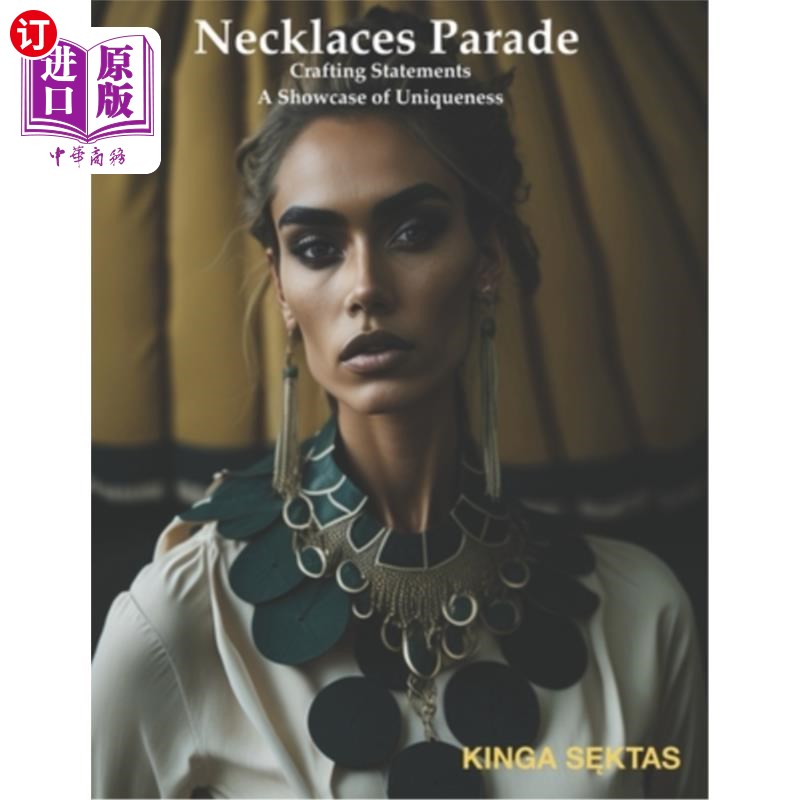 海外直订Necklace Parade: Crafting Statements, A Showcase of Uniqueness 项链游行：制作声明，展示独特性