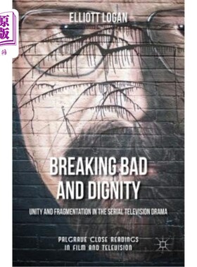 海外直订Breaking Bad and Dignity: Unity and Fragmentation in the Serial Television Drama 《绝命毒师与尊严:连续剧中