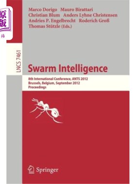 海外直订Swarm Intelligence: 8th International Conference, Ants 2012, Brussels, Belgium,  群体智能:第8届国际会议，蚂