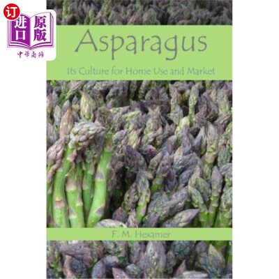 海外直订Asparagus: Its Culture For Home Use and For Market 芦笋：家庭用和市场用芦笋