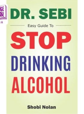 海外直订医药图书Dr Sebi Easy Guide To Stop Drinking Alcohol: The Total Guide On How To Easily Qu Sebi D