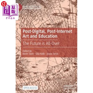 海外直订Post-Digital, Post-Internet Art and Education: The Future Is All-Over 后数字、后互联网艺术与教育:未来无处不在