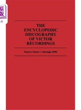 海外直订The Encyclopedic Discography of Victor Recordings: Matrix Series: 1 Through 4999 维克多百科唱片:矩阵系列:1