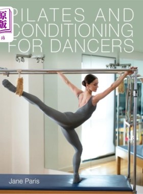 海外直订Pilates and Conditioning for Dancers 普拉提和舞蹈训练  实用指南  职业舞蹈  舞蹈训练