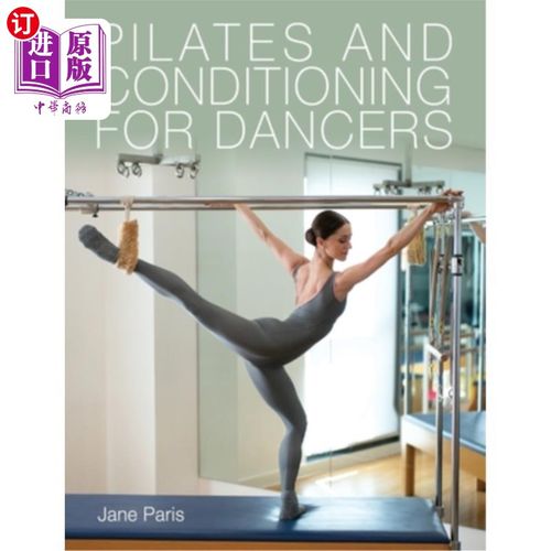 海外直订Pilates and Conditioning for Dancers 普拉提和舞蹈训练  实用指南  职业舞蹈  舞蹈训练