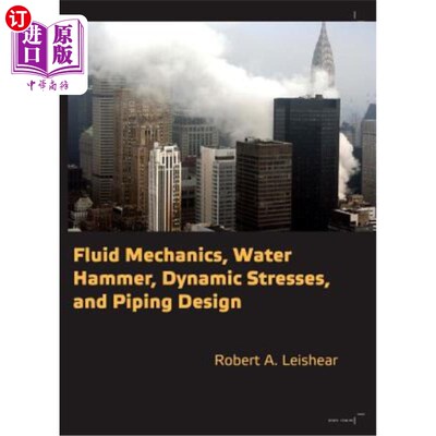 海外直订Fluid Mechanics, Water Hammer, Dynamic Stresses and Piping Design 流体力学、水锤、动应力和管道设计