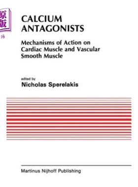 海外直订医药图书Calcium Antagonists: Mechanism of Action on Cardiac Muscle and Vascular Smooth M 钙拮抗剂对心肌和血