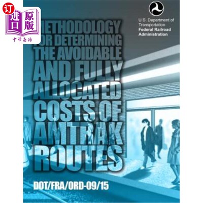 海外直订Methodology for Determining the Avoidable and Fully Allocated Costs of Amtrak Ro 确定美铁路线可避免和充分分