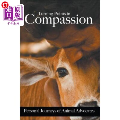 海外直订Turning Points in Compassion: Personal Journeys of Animal Advocates 同情心的转折点:动物保护者的个人旅程